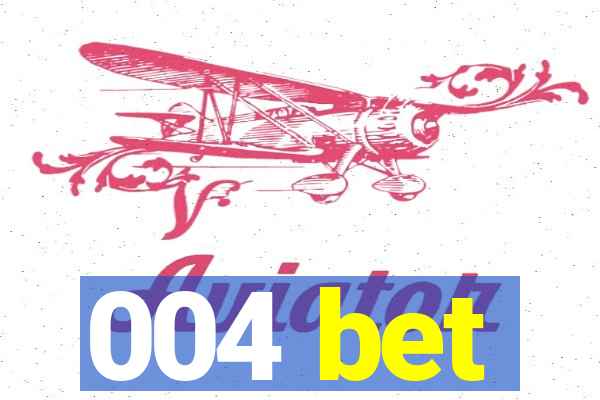 004 bet